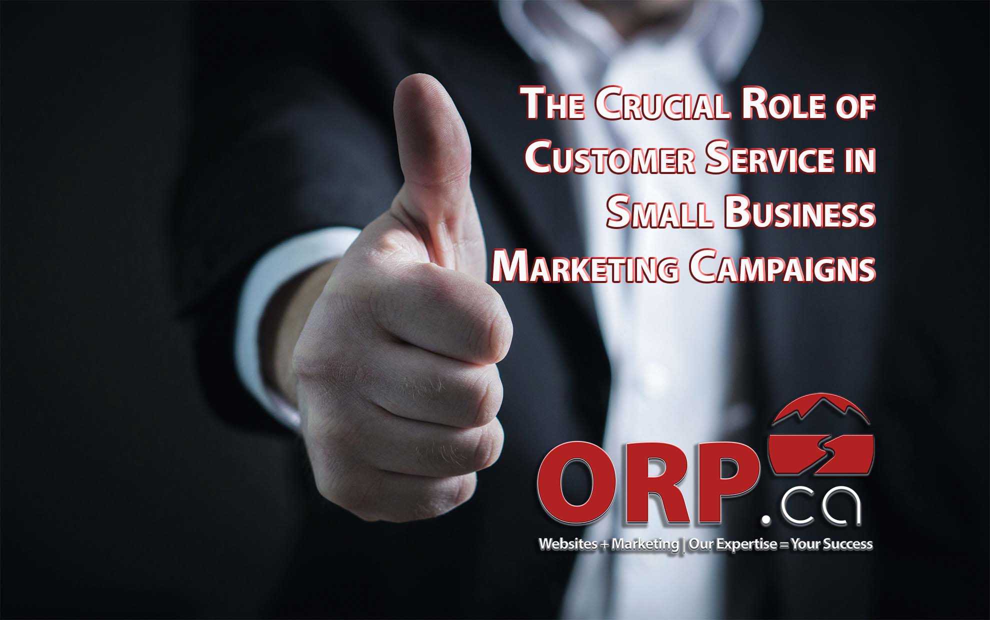 The Crucial Role of Customer Service in Small Business Marketing Campaigns